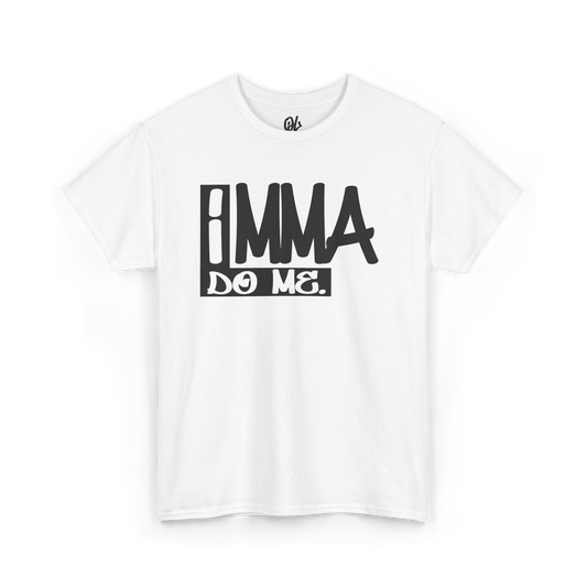 Imma Do Me Tee